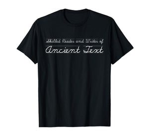 Funny Cursive Skilled Reader and Writer of Ancient Text T-Shirt