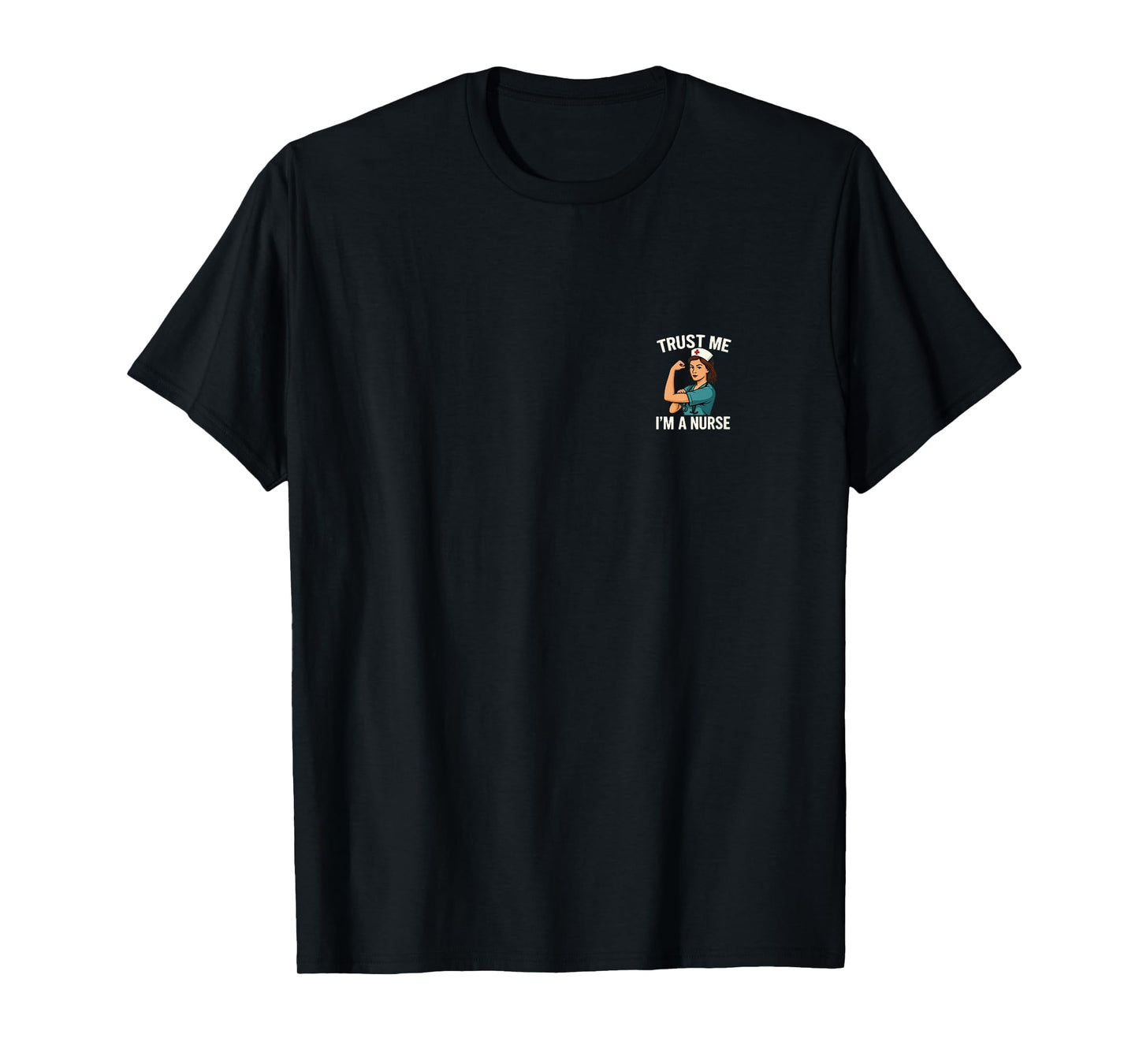 Trust Me, I'm a Nurse T-Shirt