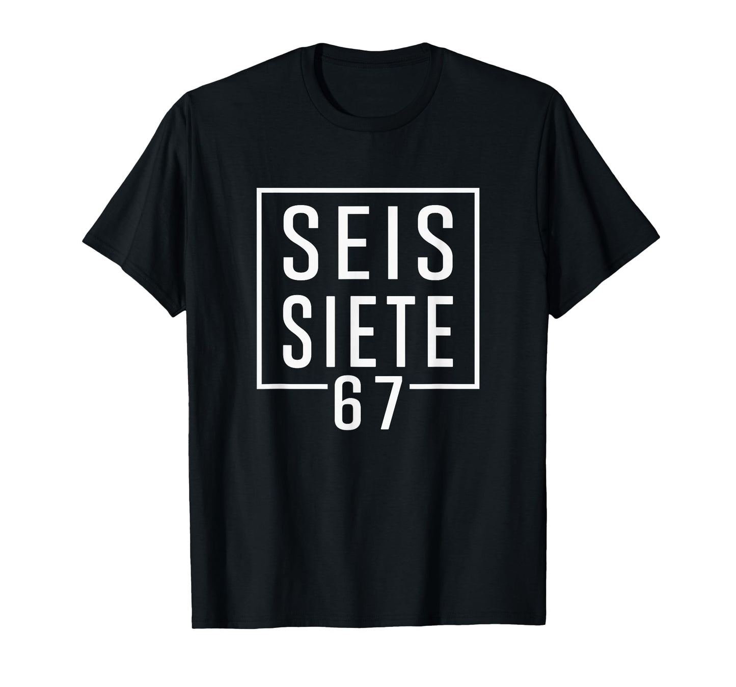 67 in Spanish 6 7 Meme SEIS Siete Slang Teachers Women Kids T-Shirt