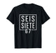 67 in Spanish 6 7 Meme SEIS Siete Slang Teachers Women Kids T-Shirt