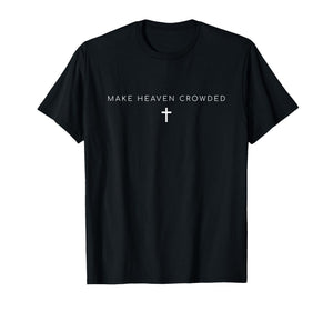 Make Heaven Crowded Christian Retro Religious T-Shirt