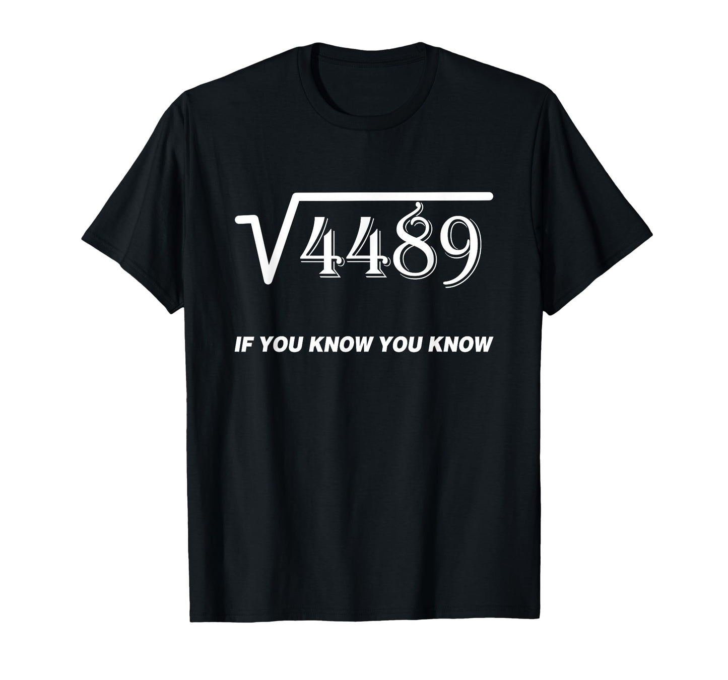 Square Root of 4489 If You Know You Know Math 67th Birthday T-Shirt