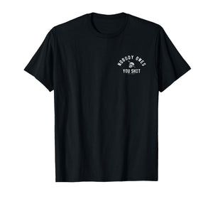 Nobody Owes You Shit Funny Skull 2 Sides T-Shirt
