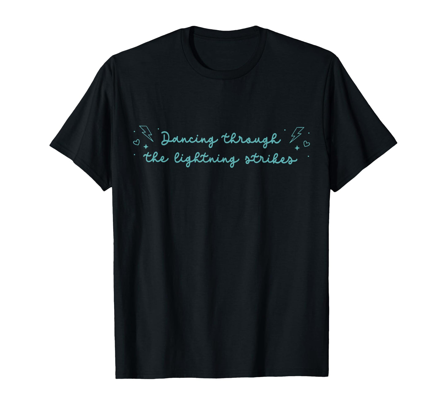 Music Show Dancing Through The Lightning Strikes T-Shirt