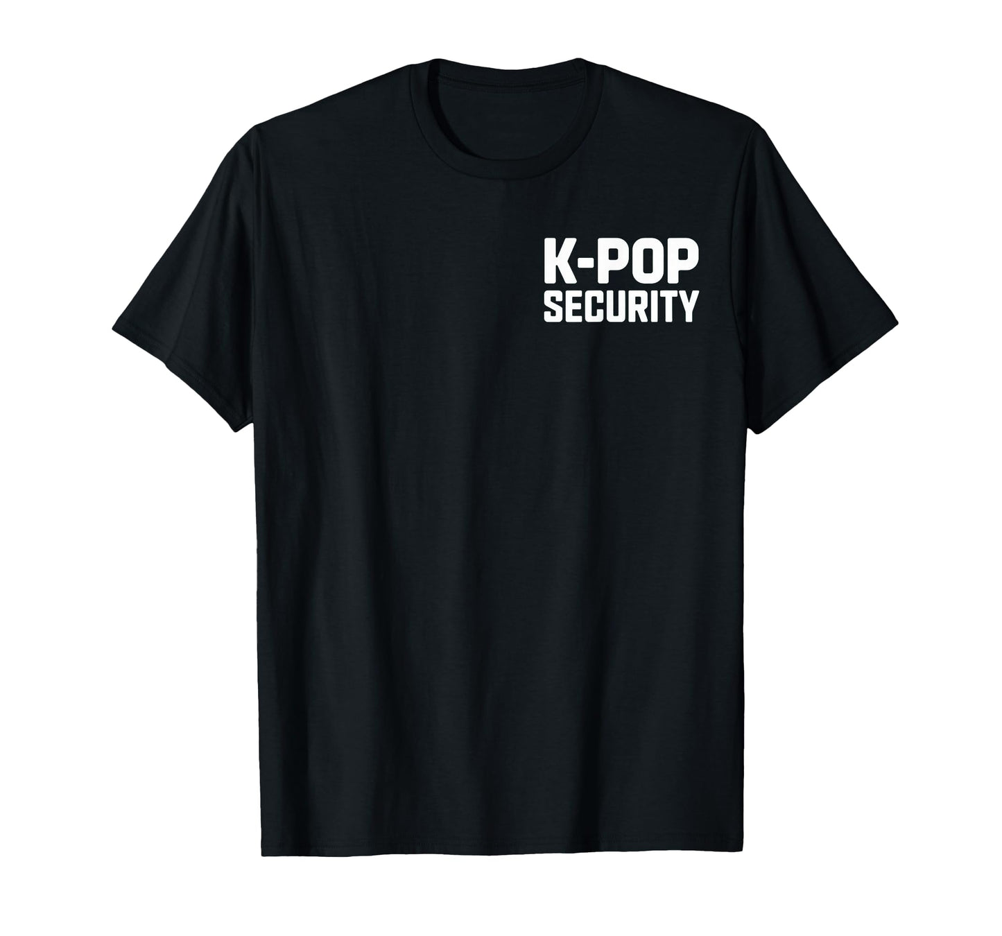 K-Pop Security for Diehard Fans at Concerts and Events T-Shirt