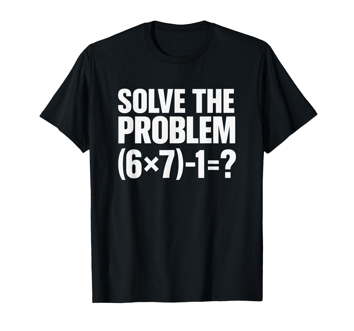 Funny Four One 4 1 Meme 41 Solve The Problem Math Teacher T-Shirt