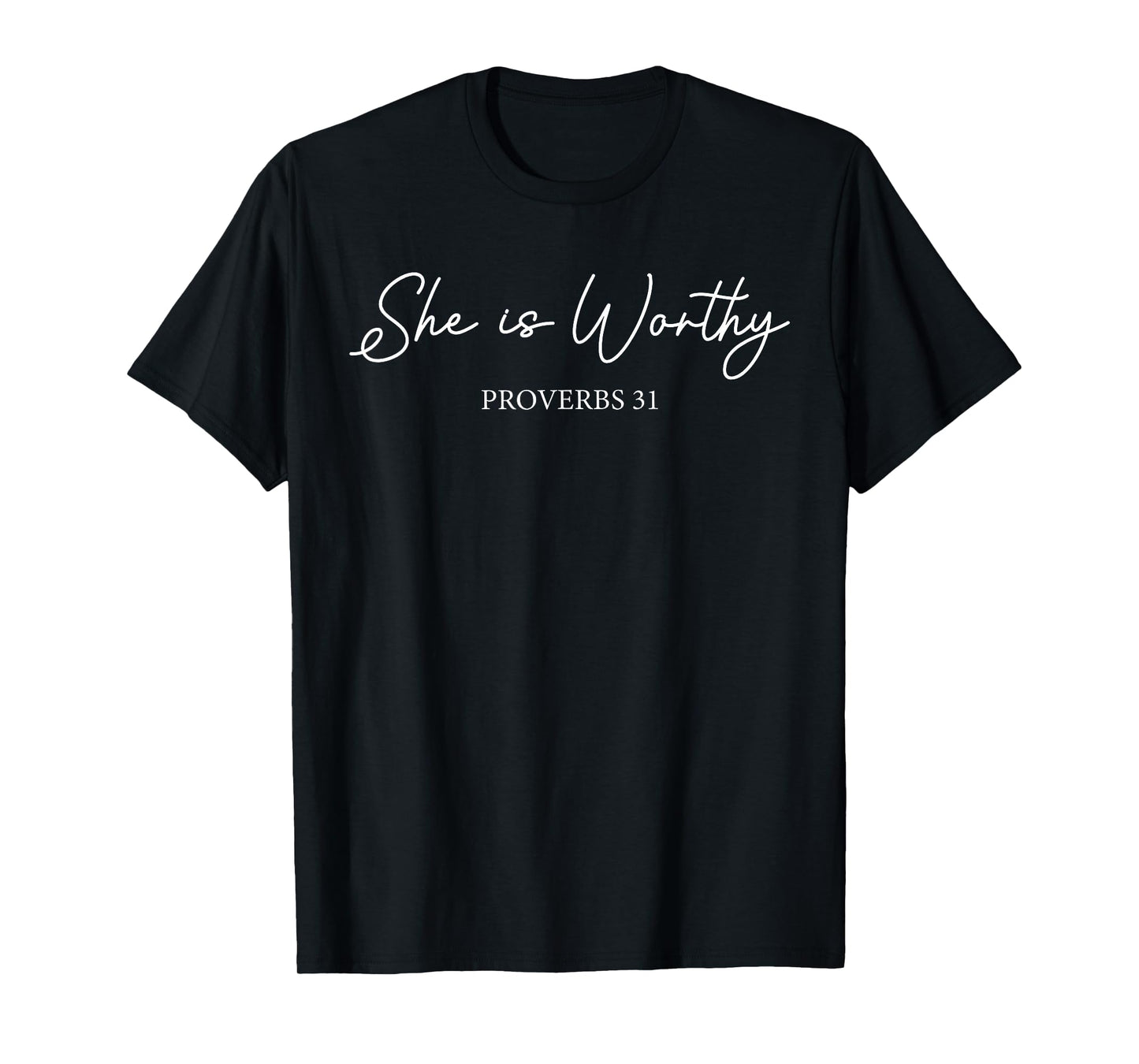 She is Worthy Proverbs 31 Christian Faith Quote T-Shirt