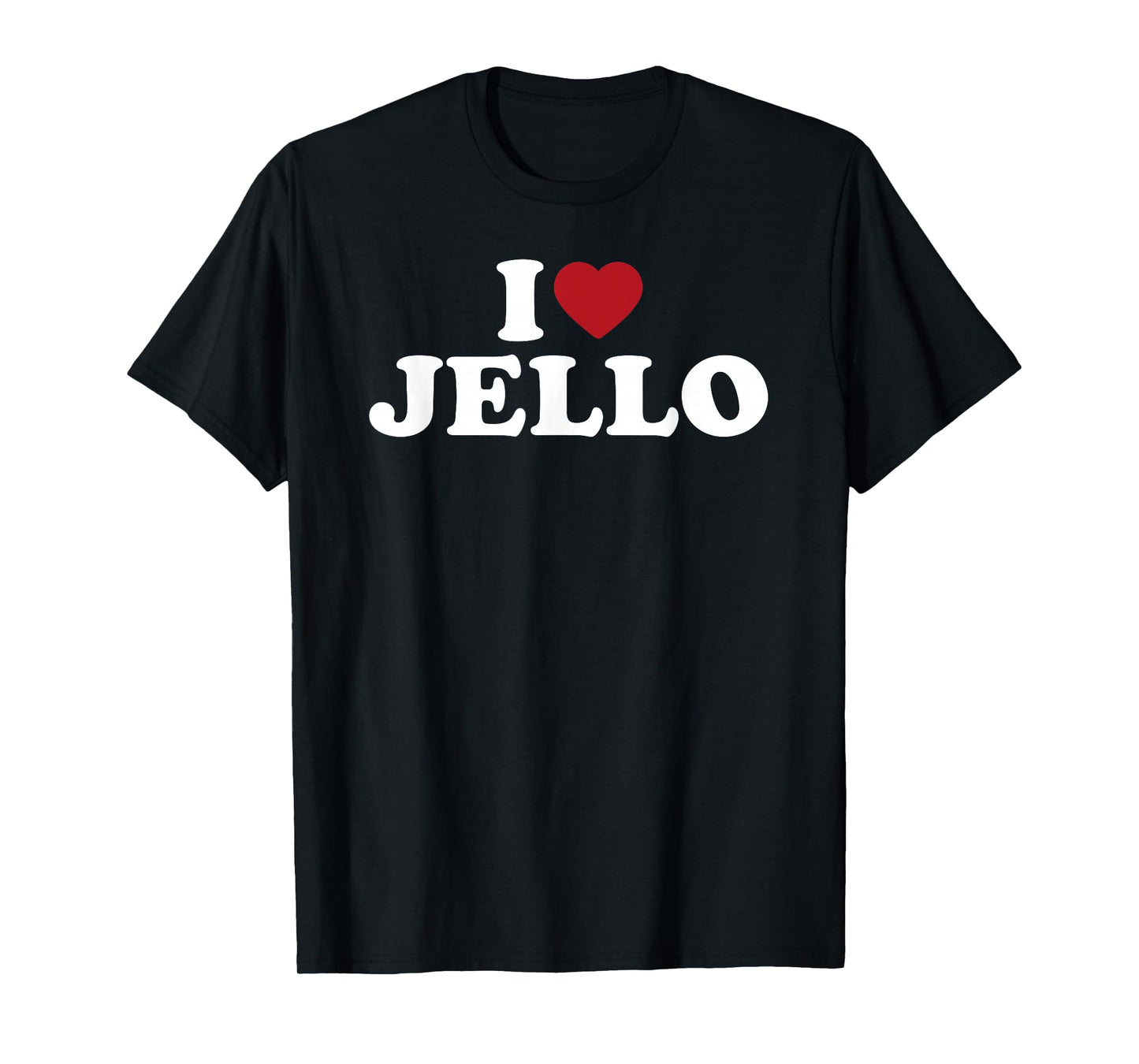 I Love Jello, I Heart Jello T-Shirt