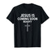 Christian Faith Jesus is Coming Soon Ready? T-Shirt