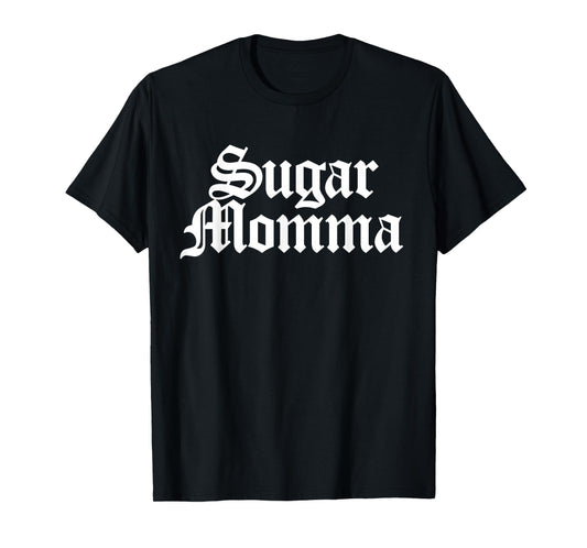 Sugar Momma Funny T-Shirt