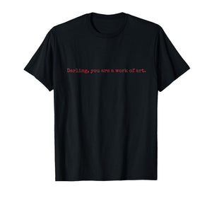 You are a Work of Art T-Shirt