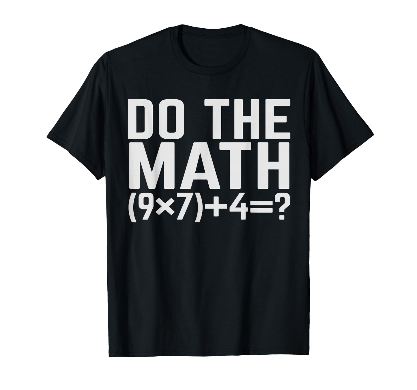 Do The Math 67 Meme Solve The Problem Math Teacher 6 7 Slang T-Shirt