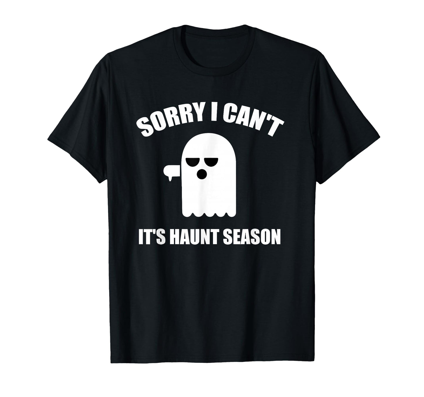 Sorry I Can't It's Haunt Season Funny Ghost Quote for Autumn T-Shirt