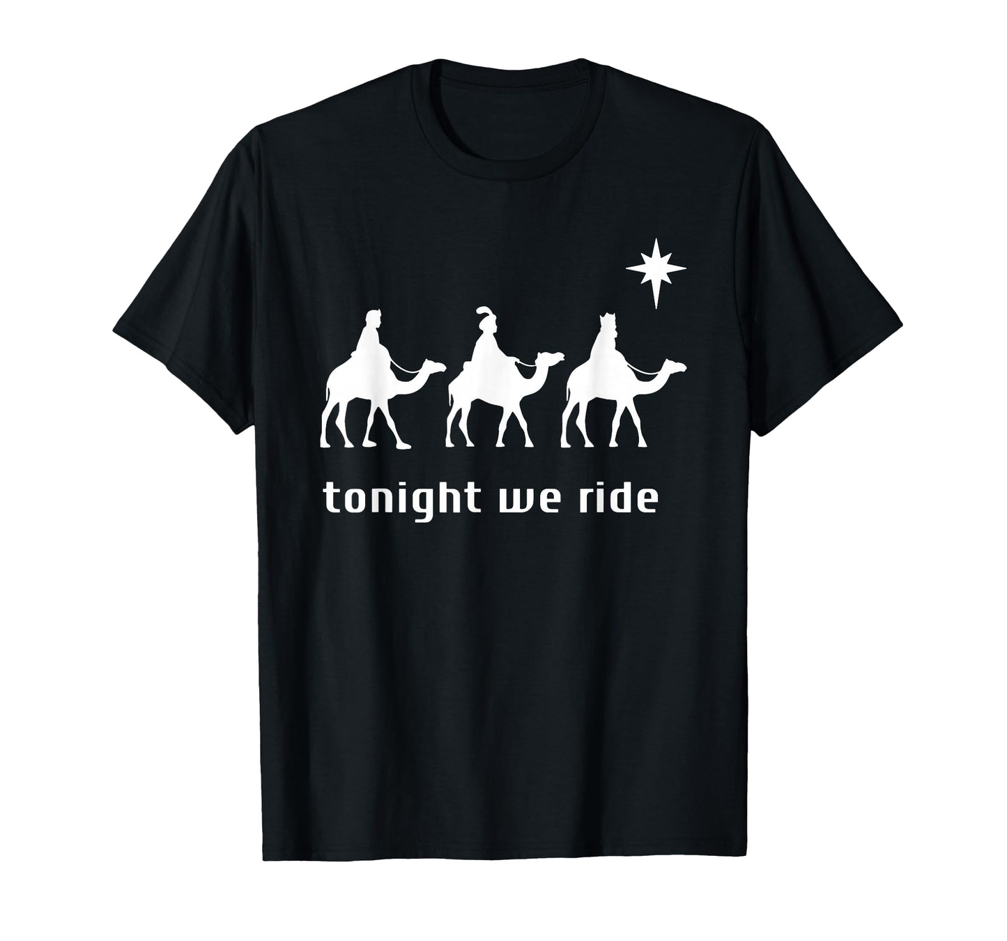 Tonight We Ride, 3 Wise Men, Funny Christian Christmas T-Shirt