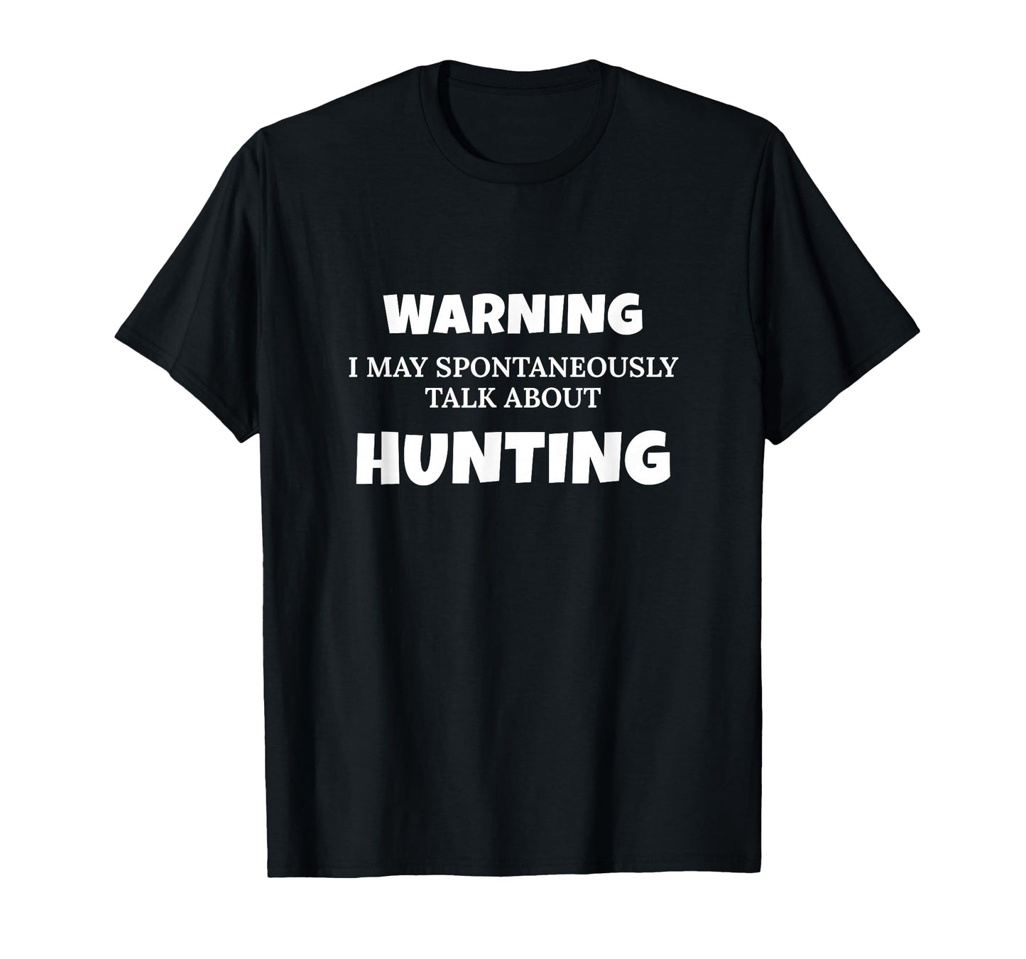 Hunter Warning May Talk About Hunting T-Shirt