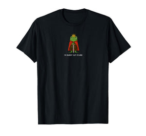 I'm Burnt Out My Lord Funny Medieval Frog Meme Art T-Shirt