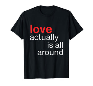 Love Actually is All Around Funny Quote Family Matching T-Shirt