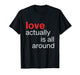 Love Actually is All Around Funny Quote Family Matching T-Shirt