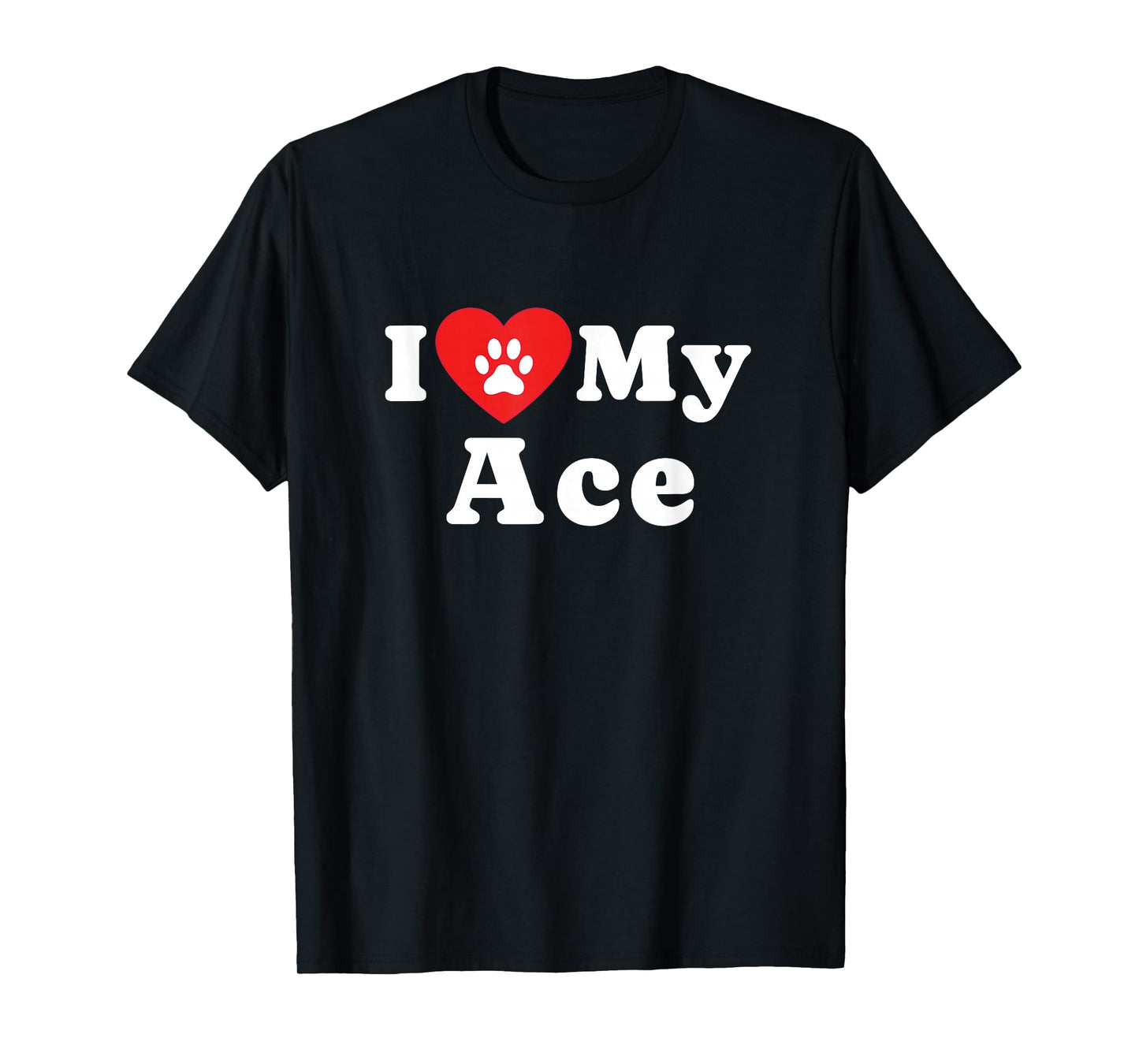 I Love My Ace Dog Owner Pet Dog Lover T-Shirt