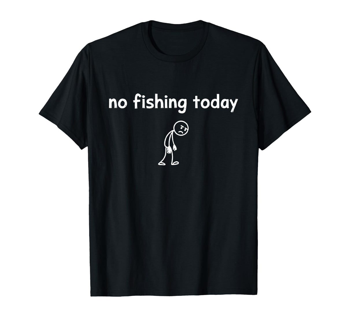 No Fishing Today T-Shirt