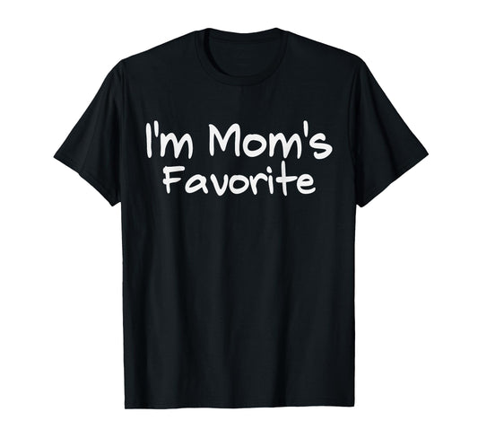 Mom's Favorite Son Daughter Sibling Funny I'm Mom's Favorite T-Shirt