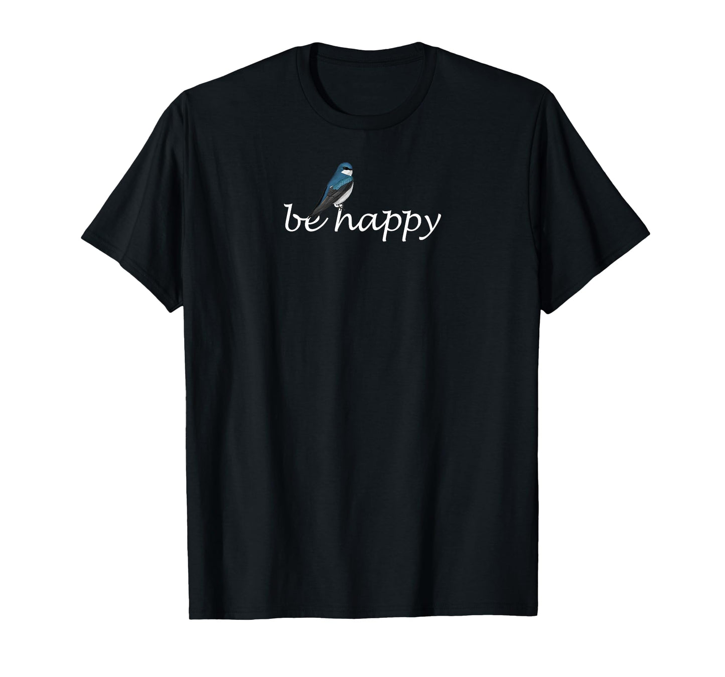 Tree Swallow Be Happy Bird Birdwatcher Animal Biologist T-Shirt