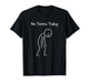 No Tennis Today - Tennis Player Tennis Lover Racket Sport T-Shirt
