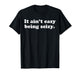 It Ain’t Easy Being Seizy Funny Quote T-Shirt