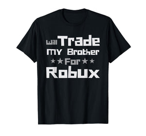 Will Trade My Brother for Robux Funny Gaming Kids T-Shirt