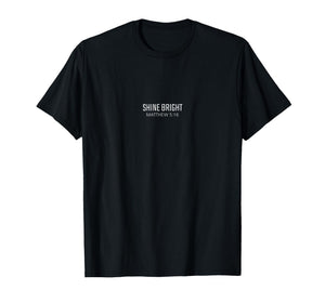 Shine Bright - Matthew 5:16 Bible Religious Verse T-Shirt