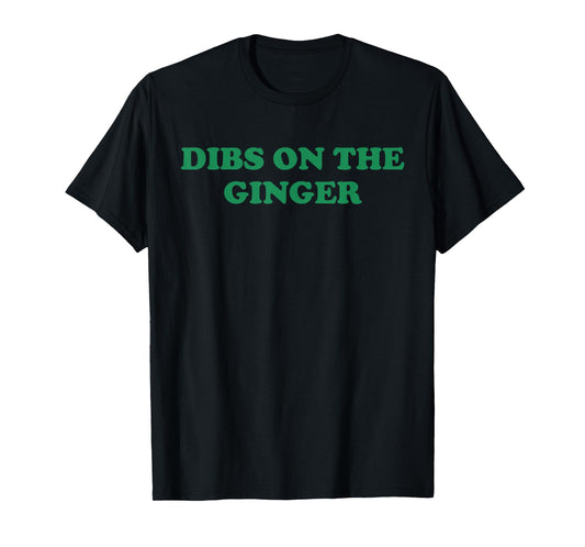 Groovy Dibs On The Ginger Shamrock Dark Humor St Patricks T-Shirt