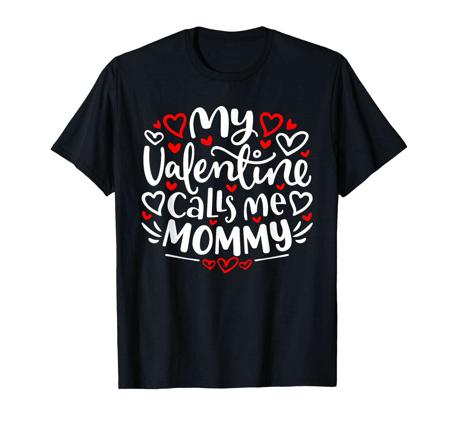 My Valentine Calls Me Mommy Cute Heart Valentine's Day T-Shirt