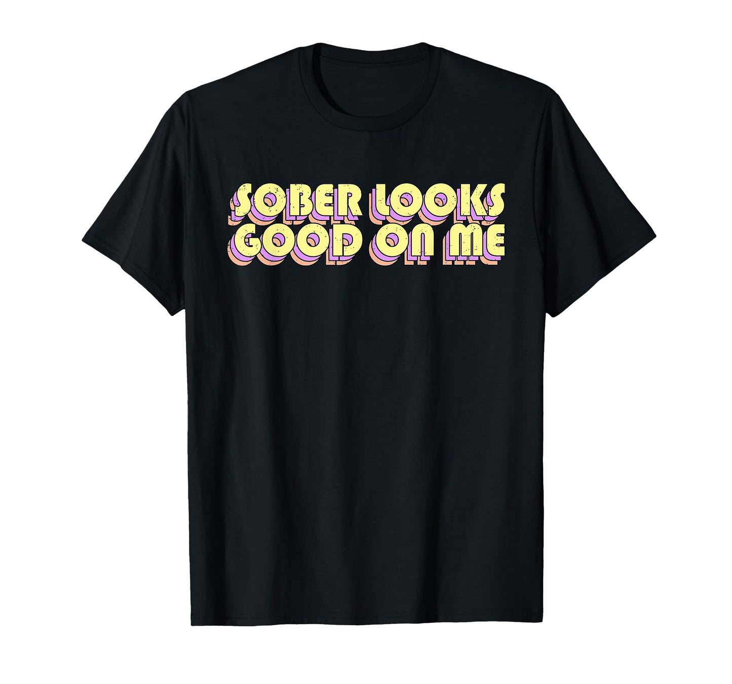 Sober Looks Good On Me Funny Sobriety Anniversary Recovery T-Shirt