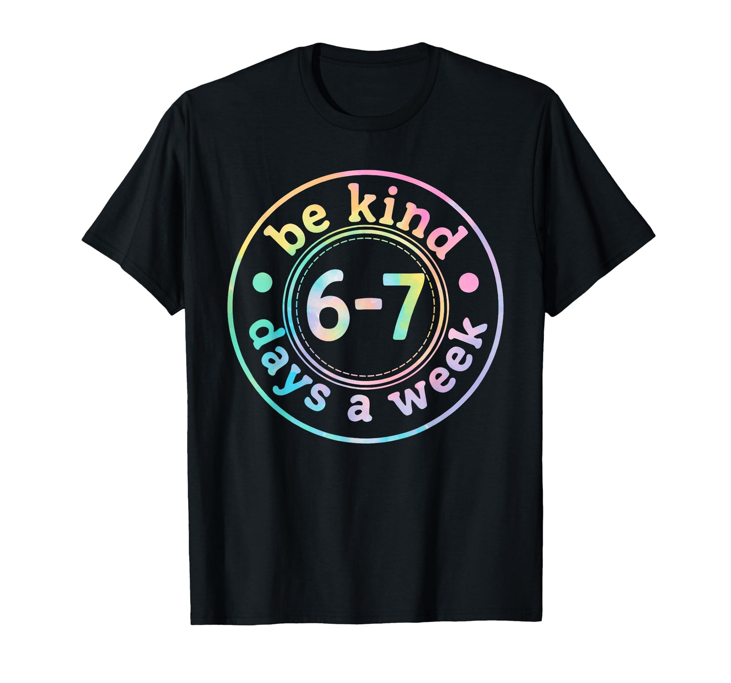 Be Kind 6-7 Days A Week Six Seven 67 Meme Teacher Kids T-Shirt