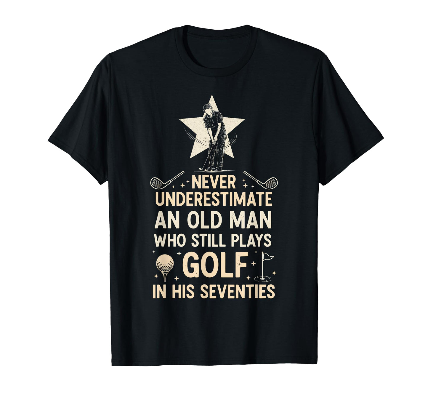 Never Underestimate Old Man Who Still Plays Golf Seventies T-Shirt