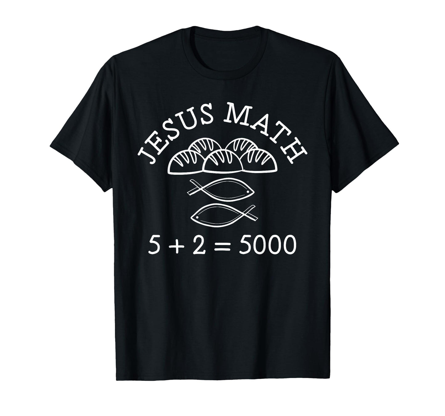 2 Fishes 5 Breads Jesus Feeds The 5000 Christian Jesus Math T-Shirt