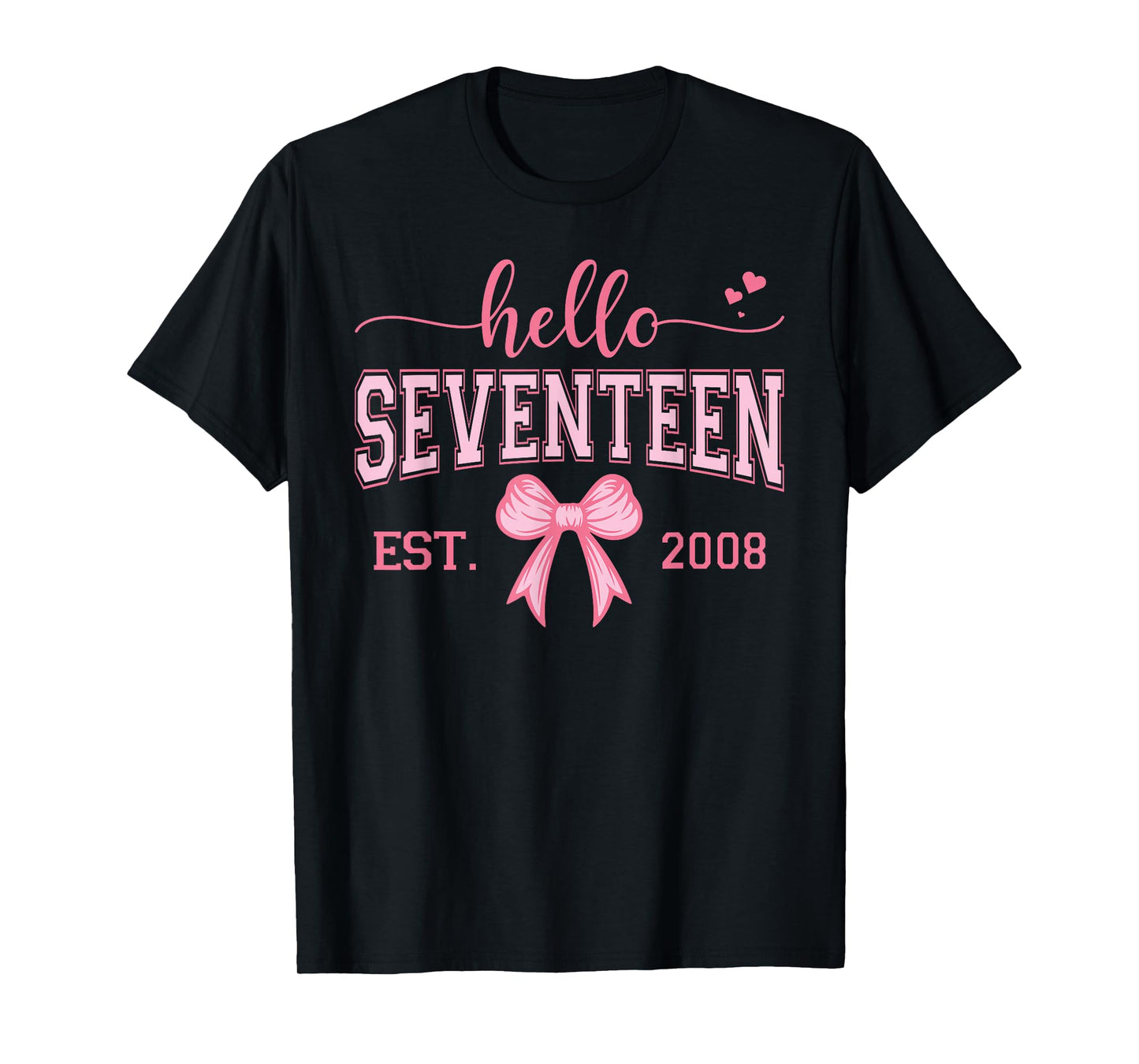 Hello Seventeen Est 2008 Coquette Bow 17th Birthday Girl T-Shirt