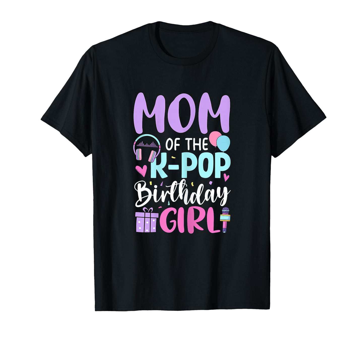 Mom of The K Pop Birthday Girl Korean Pop Birthday Party T-Shirt