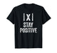 Stay Positive Absolute Value Math Funny Teacher T-Shirt