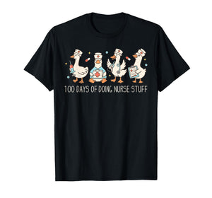 100 Days of Doing Nurse Stuff 100th Day School Nurse Goose T-Shirt