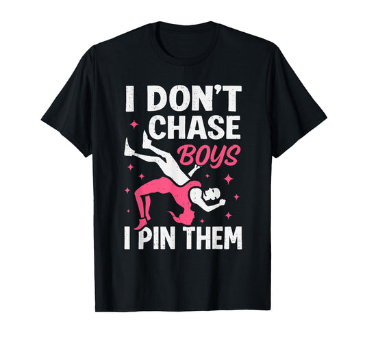 I Don't Chase Boys I Pin Them Funny Wrestler Wrestling Girls T-Shirt