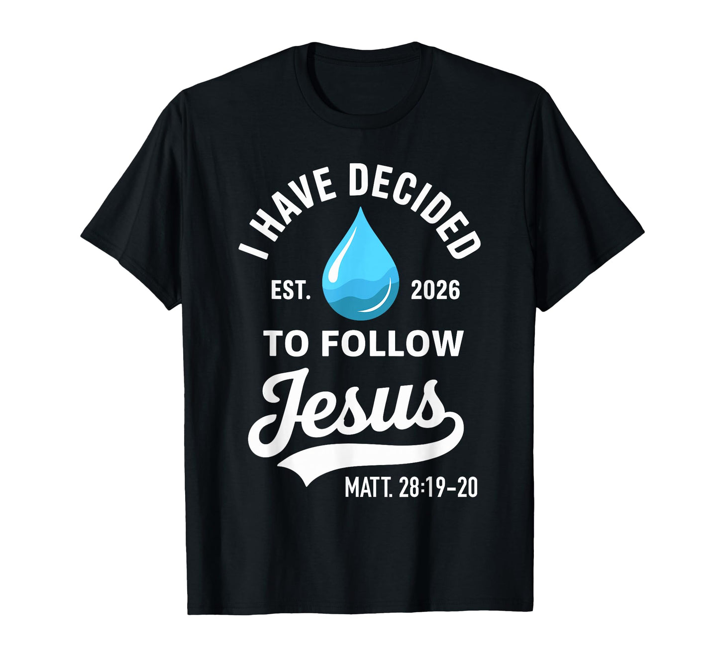 I Have Decided to Follow Jesus 2026 Baptism T-Shirt