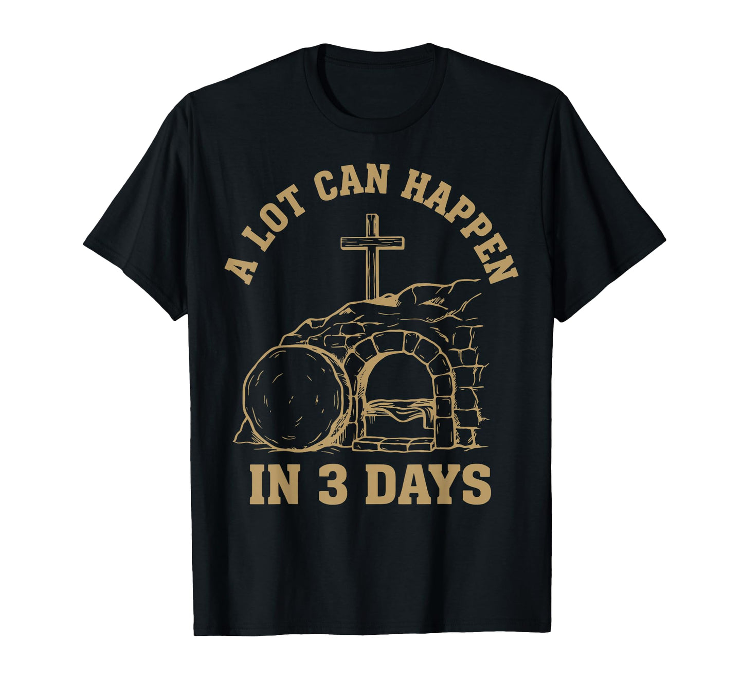 Easter A Lot Can Happen in 3 Days Christian Men Women Kids T-Shirt
