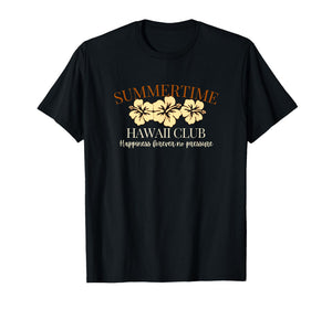 Summertime Hawaii Club Happiness Forever Substance T-Shirt