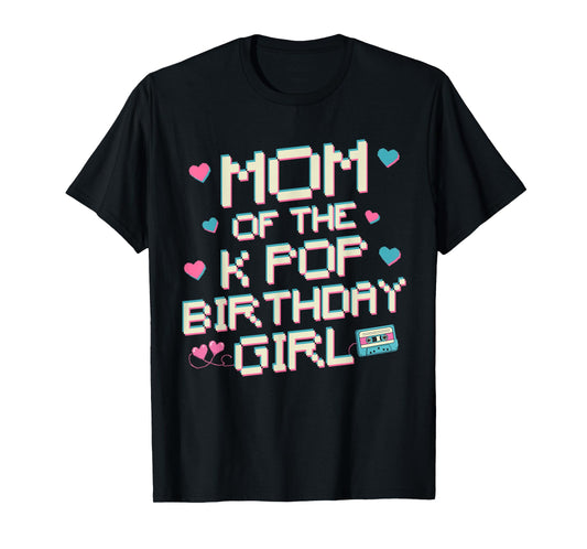 Mom of The K Pop Birthday Girl Korean Pop Fan Girls Women T-Shirt