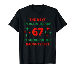 67 Naughty List - Funny 67 Christmas Teacher Shirt T-Shirt