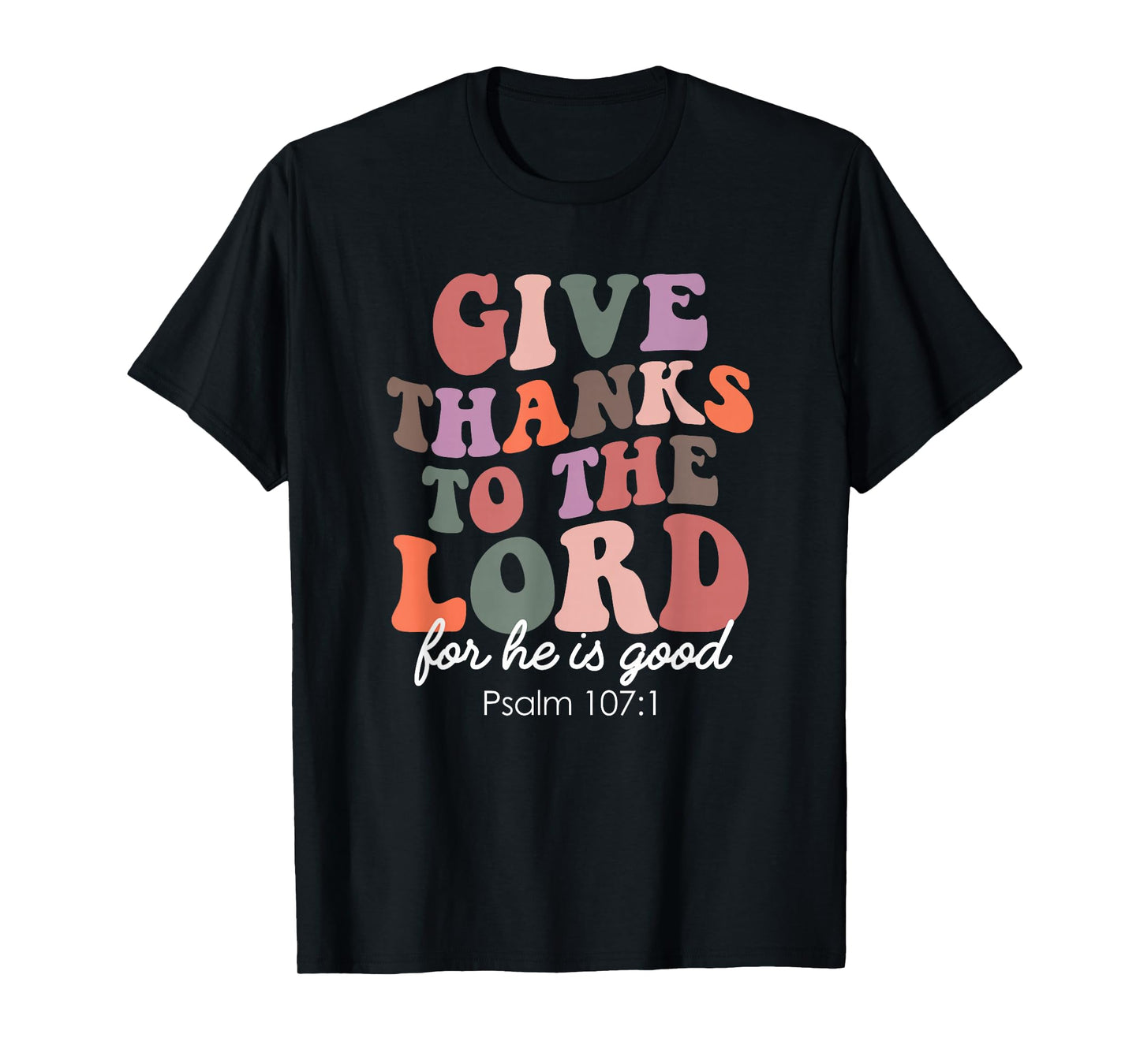Psalm 107:1 Christian Retro Give Thanks to The Lord Faith T-Shirt