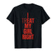 I Treat My Girl Right Bold Red Quote T-Shirt
