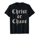 Christ Or Chaos Bold Christian Faith Typography Design T-Shirt