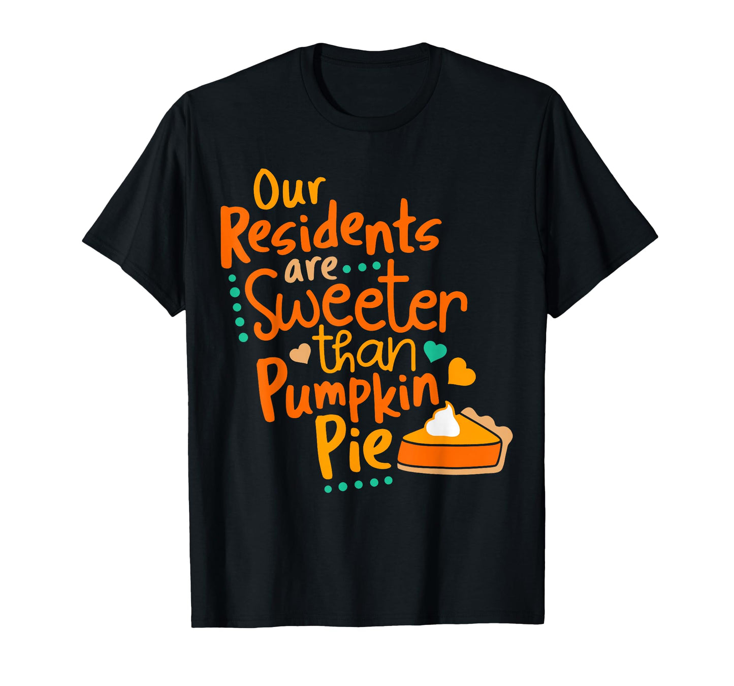 Our Residents are Sweeter Than Pumpkin Pie Fall Nurse T-Shirt